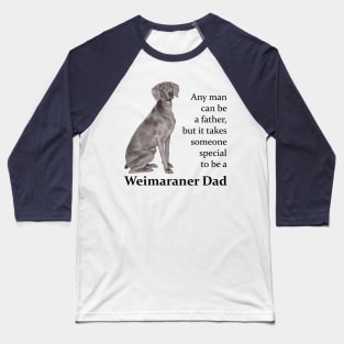 Weimaraner Dad Baseball T-Shirt